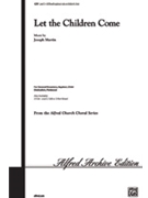 Let The Children Come by Martin Joseph M for SATB