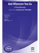 And Wherever You Go by Wagner Douglas E for SSA and Piano