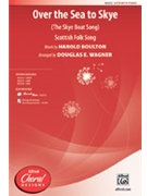 Over the Sea to Skye by Boulton Harold - Wagner Douglas E - for SATB and Piano