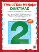 Two-Gether We Sing: Christmas by Albrecht Althouse Bailey Beck Clawson Donnelly Fisher Gilpin Gray Moore Schram and Strid - Albrecht et al - for Director's Kit