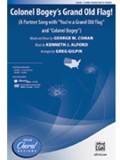 Colonel Bogey's Grand Old Flag by Cohan and Alford - Gilpin Greg - for 3-Part Mixed