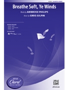 Breathe Soft Ye Winds by Gilpin Greg for SSA