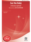 See the Baby by Althouse Jay for SATB a cappella