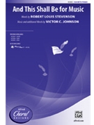 And This Shall Be for Music by Johnson Victor C for SSA