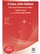 O Come Little Children by Traditional Carols - Schram Ruth Elaine - for SATB