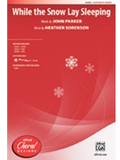 While the Snow Lay Sleeping by Sorenson Heather for SATB