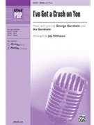 I've Got a Crush on You by Gershwin George - Althouse Jay - for SSAA