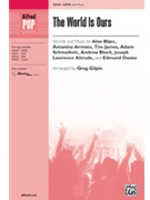 World Is Ours by BlaccArmatoJames - Gilpin Greg - for SATB