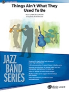 Things Ain't What They Used to Be by Ellington Mercer K - Baylock Alan - for Jazz Ensemble