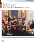 Mozart: Selected Works Transcribed for Guitar by Mozart Wolfgang Amadeus - Nathaniel Gunod - for Guitar (The music of Wolfgan)