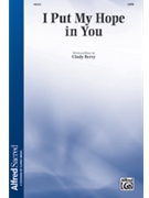 I Put My Hope in You by Berry Cindy for SATB