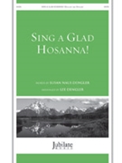 Sing a Glad Hoasanna by Dengler - Dengler - for SATB