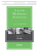 Easter Morning Alleluias by - Fettke Tom - for SATB