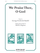 We Praise Thee O God by Handel George Frideric - Hopson Hal H - for SATB