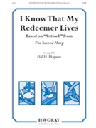 I Know That My Redeemer Lives by - Hopson Hal H - for SATB