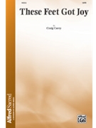 These Feet Got Joy by Curry Craig for SATB