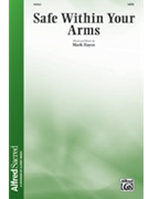 Safe Within Your Arms by Hayes Mark for SATB