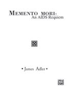 Memento Mori: An AIDS Requiem by Adler James - By James Adler - for TTBB