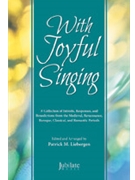 With Joyful Singing by - Liebergen Patrick M - for SATB