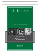 He is Born by Armstrong Matthew J for SATB