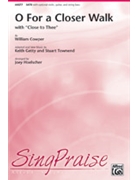 O For a Closer Walk by Cowper William - Hoelscher Joey - for SATB