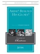 Arise Behold His Glory by Harlan Benjamin for SATB