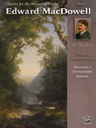 Classics for the Advancing Pianist: Edward MacDowell Book 1 by MacDowell Edward for Piano