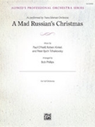 Mad Russian's Christmas - Professional Edition by O'Neill Kinkel and Tchaikovsky - Phillips Bob - Trans-Siberian Orchestra for Full Orchestra