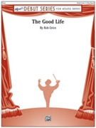 The Good Life by Grice Rob for Concert Band