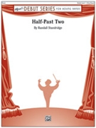 Half-Past Two by Standridge Randall D for Concert Band