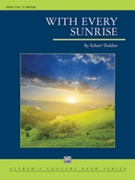 With Every Sunrise by Sheldon Robert for Concert Band