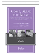 Come Break the Bread by Larson Lloyd Pamela Stewart for SATB and Piano