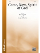 Come Now Spirit of God by Martin Joseph M Tina English for SATB and Piano