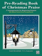 Pre-Reading Book of Christmas Praise by - Kowalchyk and Lancaster - for Piano Collection