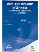 When I Hear the Sounds of Christmas by Beck Andy Fisher and Beck for 3-Part Mixed and Piano