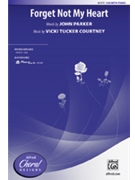 Forget Not My Heart by Courtney Vicki Tucker John Parker for SSA and Piano