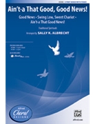 Ain't-a That Good Good News by - Albrecht Sally K - for 3-Part Mixed and Piano (Trad. Spiritual)