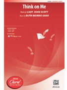 Think on Me by Gray Ruth Morris Lady John Scott for SATB and Piano