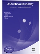 Christmas Roundelay by Albrecht Sally K for SSA a cappella