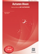Autumn Moon by Althouse Jay for SATB a cappella