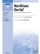 What Will Santa Claus Say by Prima Louis - Shackley Larry - for SAB and Piano