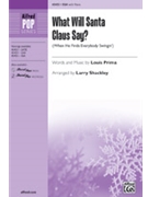 What Will Santa Claus Say by Prima Louis - Shackley Larry - for SSA and Piano
