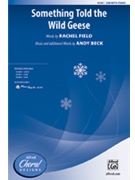 Something Told the Wild Geese by Beck Andy Rachel Field for SAB and Piano