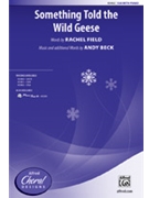 Something Told the Wild Geese by Beck Andy Rachel Field for SSA and Piano