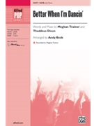 Better When I'm Dancin' by Trainor and Dixon - Beck Andy - Trainor Meghan for SATB and Piano