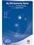 My Old Kentucky Home by Foster Stephen Collins - Hayes Mark - for SAB and Piano