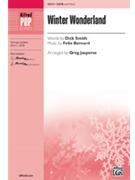 Winter Wonderland by Bernard Felix - Jasperse Greg - Dick Smith for SATB and Piano