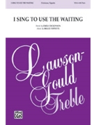 I Sing to Use the Waiting by Tippette Bruce W Emily Dickinson for SSA and Piano