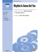 Rhythm Is Gonna Get You by Estefan and Garcia - Van Cleave Eric - Gloria Estefan for SAB and Piano