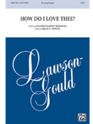 How Do I Love Thee by Tippette Bruce W Elizabeth Barrett Br for SATB and Piano